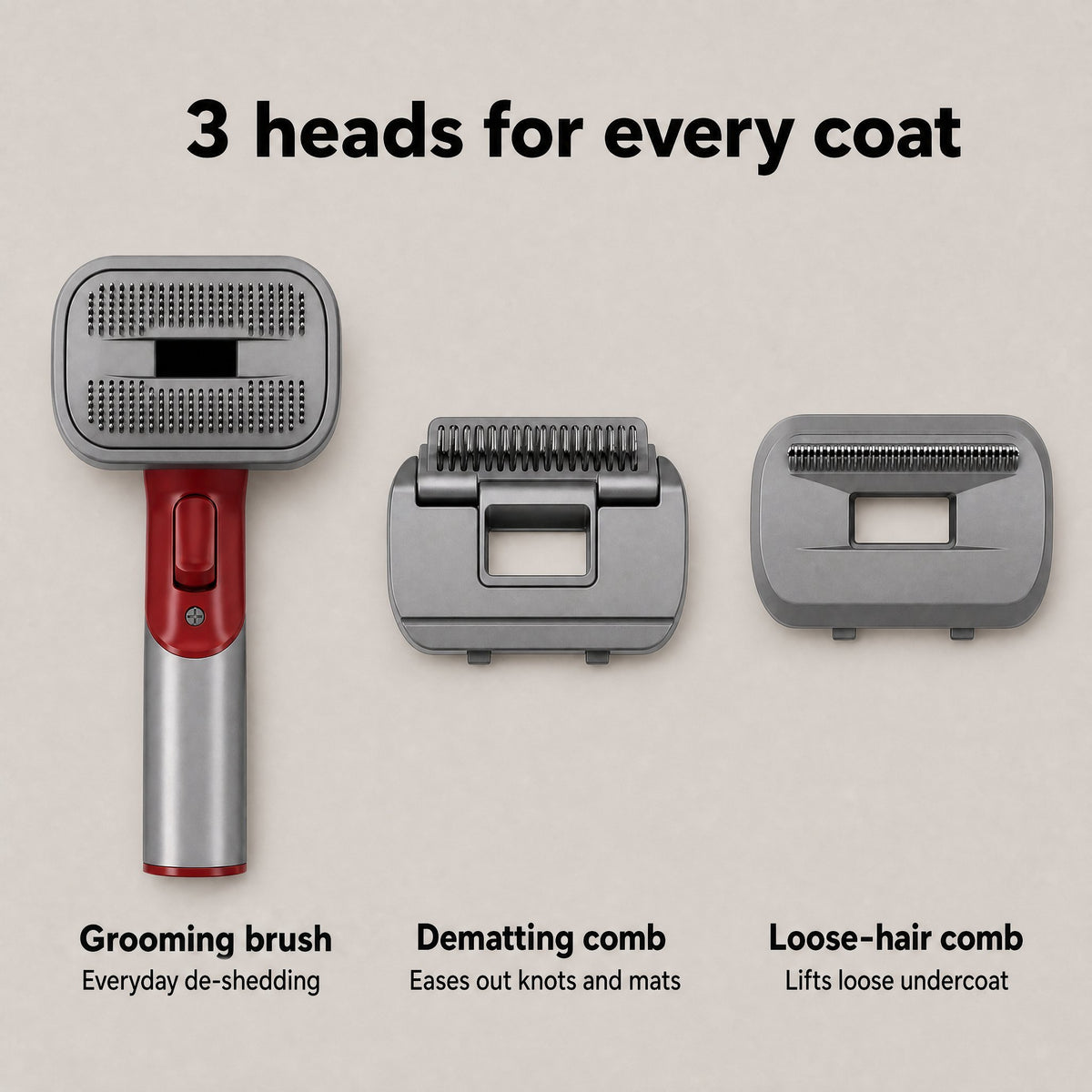 The 3 grooming heads: grooming brush, dematting comb and loose-hair comb
