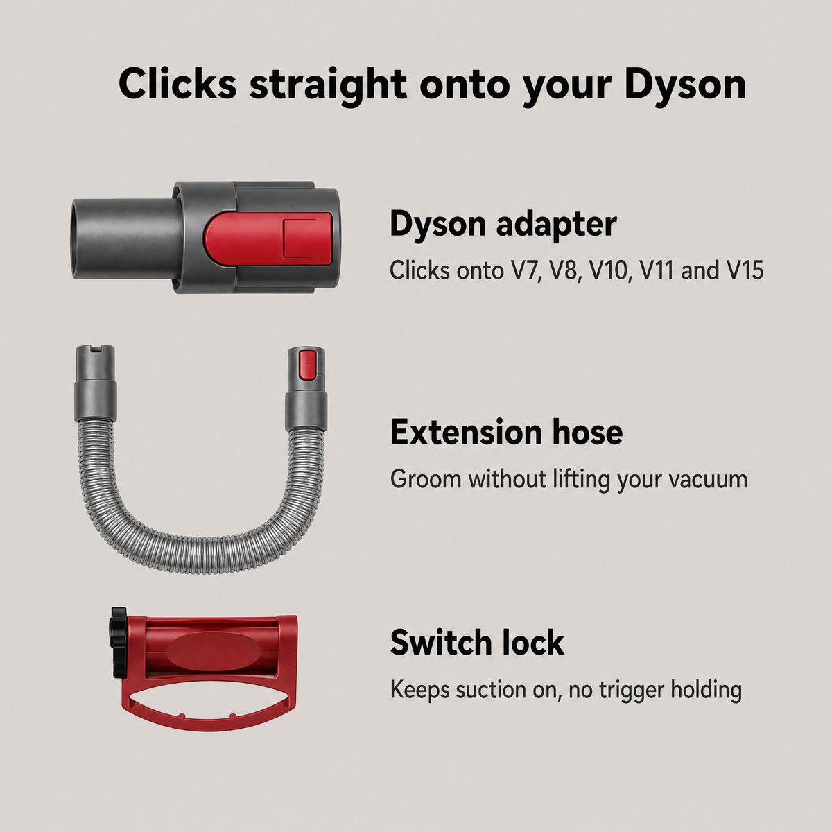 Dyson adapter, extension hose and switch lock included in the vacuum grooming kit